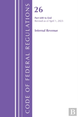 Bertrand.pt - Code Of Federal Regulations, Title 26 Internal Rev 600-End, Revised As Of April 1, 2025