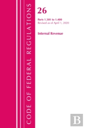 Code Of Federal Regulations, Title 26 Internal Revenue 1.301-1.400, Revised As Of April 1, 2020