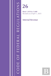 Code Of Federal Regulations, Title 26 Internal Revenue 1.410-1.440, Revised As Of April 1, 2025