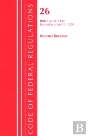 Code Of Federal Regulations, Title 26 Internal Revenue 1.61-1.139, Revised As Of April 1, 2020