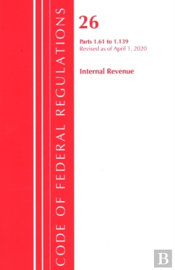 Bertrand.pt - Code Of Federal Regulations, Title 26 Internal Revenue 1.61-1.139, Revised As Of April 1, 2020