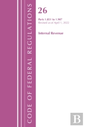 Code Of Federal Regulations, Title 26 Internal Revenue 1.851-1.907, Revised As Of April 1, 2022