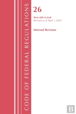 Bertrand.pt - Code Of Federal Regulations, Title 26 Internal Revenue 600-End, Revised As Of April 1, 2024