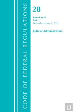 Bertrand.pt - Code Of Federal Regulations, Title 28 Judicial Administration 0-42, Revised As Of July 1, 2021