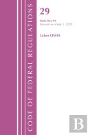 Code Of Federal Regulations, Title 29 Labor/Osha 0-99, Revised As Of July 1, 2022