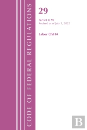 Code Of Federal Regulations, Title 29 Labor/Osha 0-99, Revised As Of July 1, 2022
