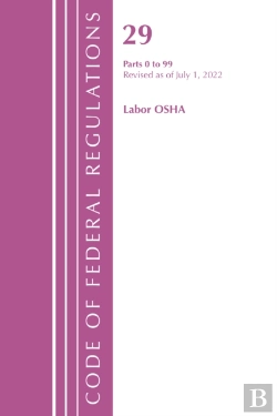 Bertrand.pt - Code Of Federal Regulations, Title 29 Labor/Osha 0-99, Revised As Of July 1, 2022