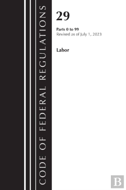 Bertrand.pt - Code Of Federal Regulations, Title 29 Labor/Osha 0-99, Revised As Of July 1, 2023