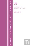 Code Of Federal Regulations, Title 29 Labor Osha 100-499, Revised As Of July 1, 2022
