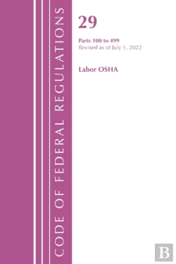 Bertrand.pt - Code Of Federal Regulations, Title 29 Labor Osha 100-499, Revised As Of July 1, 2022
