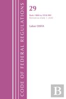 Code Of Federal Regulations, Title 29 Labor Osha 1900-1910.999, Revised As Of July 1, 2022
