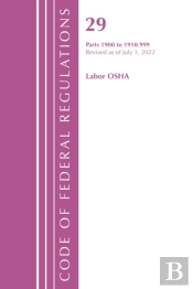 Code Of Federal Regulations, Title 29 Labor Osha 1900-1910.999, Revised As Of July 1, 2022