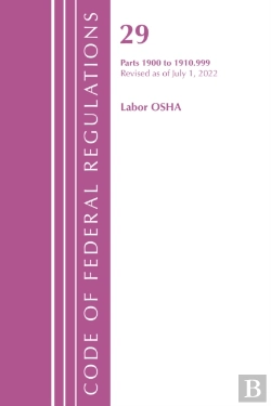 Bertrand.pt - Code Of Federal Regulations, Title 29 Labor Osha 1900-1910.999, Revised As Of July 1, 2022