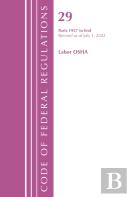 Code Of Federal Regulations, Title 29 Labor/Osha 1927-End, Revised As Of July 1, 2022