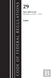 Code Of Federal Regulations, Title 29 Labor/Osha 2000-End, Revised As Of July 1, 2023
