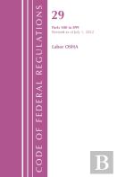 Code Of Federal Regulations, Title 29 Labor Osha 500-899, Revised As Of July 1, 2022