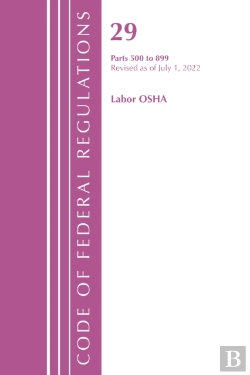 Bertrand.pt - Code Of Federal Regulations, Title 29 Labor Osha 500-899, Revised As Of July 1, 2022