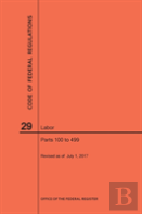 Code Of Federal Regulations Title 29, Labor, Parts 100-499, 2017