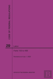 Code Of Federal Regulations Title 29, Labor, Parts 100-499, 2020