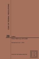 Code Of Federal Regulations Title 29, Labor, Parts 1900-1910(1900 To 1910. 999), 2019