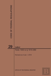 Code Of Federal Regulations Title 29, Labor, Parts 1900-1910(1900 To 1910. 999), 2019