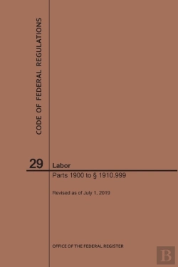 Bertrand.pt - Code Of Federal Regulations Title 29, Labor, Parts 1900-1910(1900 To 1910. 999), 2019