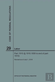 Code Of Federal Regulations Title 29, Labor, Parts 1910 (1910. 1000 To End), 2018