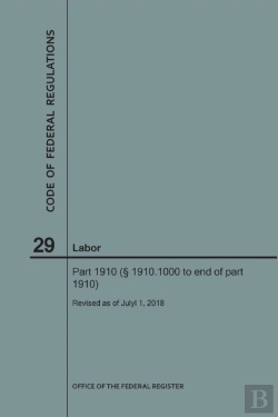 Bertrand.pt - Code Of Federal Regulations Title 29, Labor, Parts 1910 (1910. 1000 To End), 2018