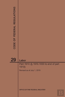 Bertrand.pt - Code Of Federal Regulations Title 29, Labor, Parts 1910 (1910. 1000 To End), 2019