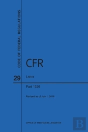 Code Of Federal Regulations Title 29, Labor, Parts 1926, 2016