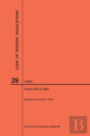 Code Of Federal Regulations Title 29, Labor, Parts 500-899, 2017