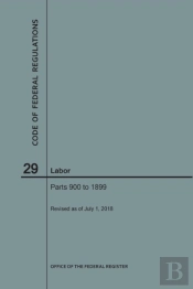 Code Of Federal Regulations Title 29, Labor, Parts 900-1899, 2018