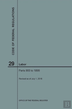 Bertrand.pt - Code Of Federal Regulations Title 29, Labor, Parts 900-1899, 2018