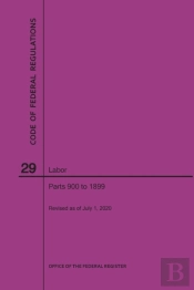 Code Of Federal Regulations Title 29, Labor, Parts 900-1899, 2020