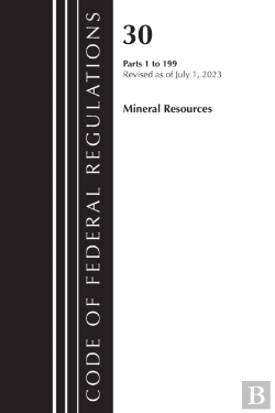 Bertrand.pt - Code Of Federal Regulations, Title 30 Mineral Resources 1-199, Revised As Of July 1, 2023