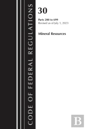 Code Of Federal Regulations, Title 30 Mineral Resources 200-699, Revised As Of July 1, 2024