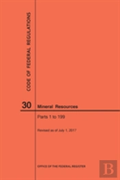 Code Of Federal Regulations Title 30, Mineral Resources, Parts 1-199, 2017
