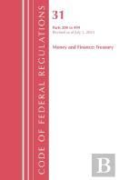 Code Of Federal Regulations, Title 31 Money And Finance 200-499, Revised As Of July 1, 2024