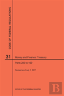 Code Of Federal Regulations Title 31, Money And Finance, Parts 200-499, 2017