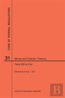 Code Of Federal Regulations Title 31, Money And Finance, Parts 500-End, 2017