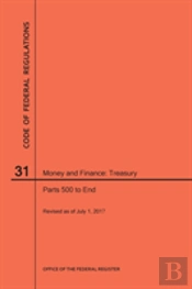 Code Of Federal Regulations Title 31, Money And Finance, Parts 500-End, 2017