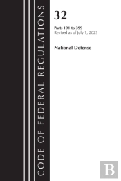 Code Of Federal Regulations, Title 32 National Defense 191-399, Revised As Of July 1, 2023