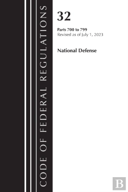 Bertrand.pt - Code Of Federal Regulations, Title 32 National Defense 700-799, Revised As Of July 1, 2023