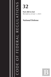 Code Of Federal Regulations, Title 32 National Defense 800-End, Revised As Of July 1, 2023