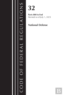 Bertrand.pt - Code Of Federal Regulations, Title 32 National Defense 800-End, Revised As Of July 1, 2023