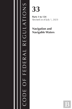 Bertrand.pt - Code Of Federal Regulations, Title 33 Navigation And Navigable Waters 1-124, Revised As Of July 1, 2023
