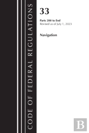 Code Of Federal Regulations, Title 33 Navigation And Navigable Waters 200-End, Revised As Of July 1, 2023