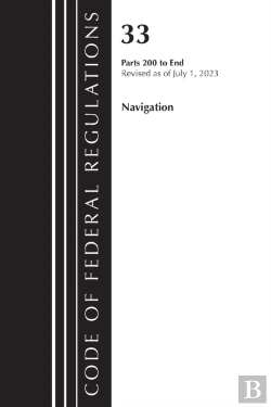 Bertrand.pt - Code Of Federal Regulations, Title 33 Navigation And Navigable Waters 200-End, Revised As Of July 1, 2023