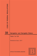 Code Of Federal Regulations Title 33, Navigation And Navigable Waters, Parts 1-124, 2017