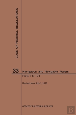 Bertrand.pt - Code Of Federal Regulations Title 33, Navigation And Navigable Waters, Parts 1-124, 2019